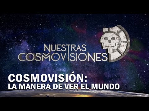 NUESTRAS COSMOVISIONES. Cosmovisión: La manera de ver el mundo