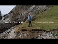 God You Are