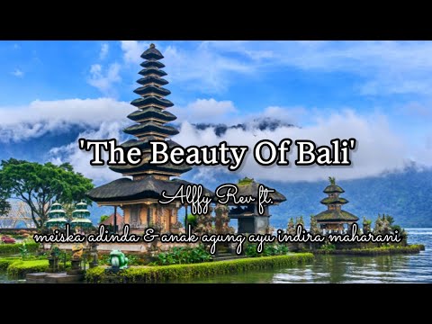 The Beauty Of Bali | Alffy Rev ft. Meiska Adinda & Anak Agung Ayu Indira Maharani. Lirik