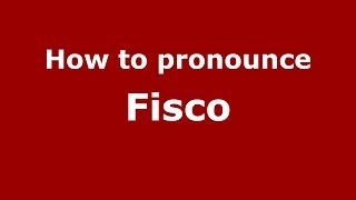 How to pronounce Fisco