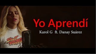 Karol G - Yo Aprendí ft. Danay Suárez Letra (Lyrics)