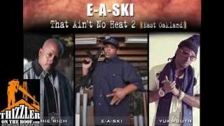 E-A-Ski ft. Richie Rich, Yukmouth, Messy Marv - That Aint No Heat [Remix] [Thizzler.com]