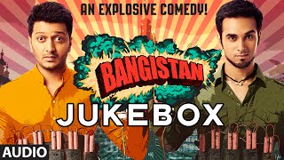&#39;Bangistan&#39; Full Audio Songs JUKEBOX | Ritesh Deshmukh, Pulkit Samrat, Jacqueline Fernandez