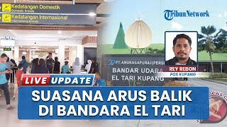 Puncak Arus Balik Mudik Lebaran di Bandara El Tari Kupang Diprediksi 5 April Mencapai 5 Ribu Orang