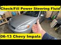 Check And Fill Power Steering Fluid Chevy Impala 06 07 08 09 10 11 12 13 2006 2007 2008 2009 2010