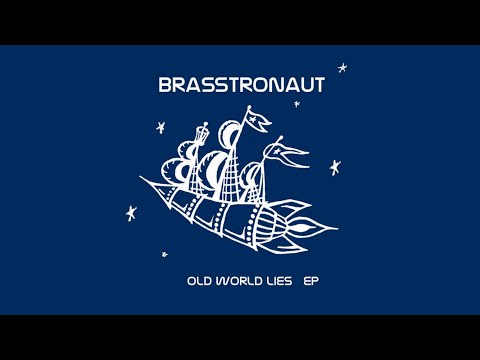 Brasstronaut - Old World Lies (Full EP)