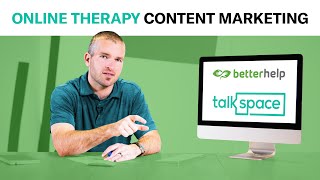 BetterHelp vs. Talkspace Online Therapy | Content Marketing Takedown