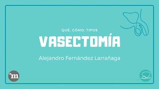 Vasectomía: qué es, cómo se realiza. - Doctor Alejandro Fernández Larrañaga