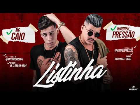 WAGNER PRESSAO E MC CAIO - LISTINHA