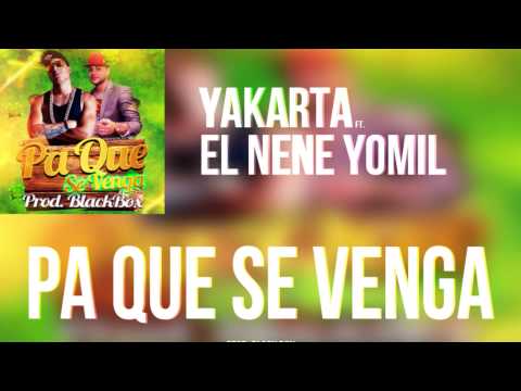 Yakarta Ft. El nene Yomil - Pa que se venga (Prod. BlackBox)