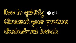 How to quickly git checkout/merge/rebase your previous branch