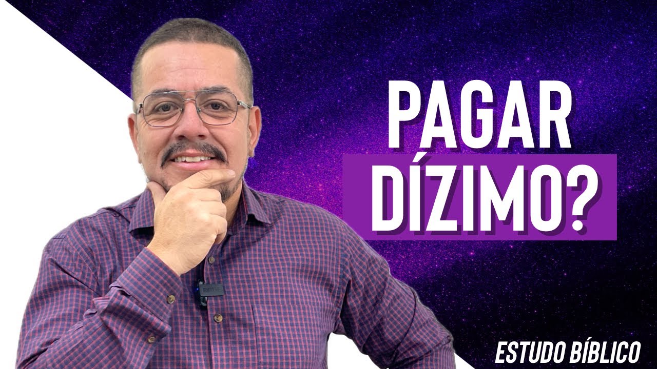 Devemos pagar dizimo? - Estudo Bíblico