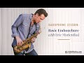 Saxophone Lesson: Basic Embouchure with Eric Marienthal || ArtistWorks