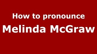 How to pronounce Melinda Mcgraw