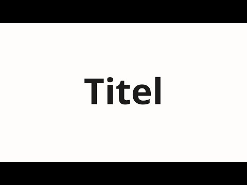How to pronounce Titel