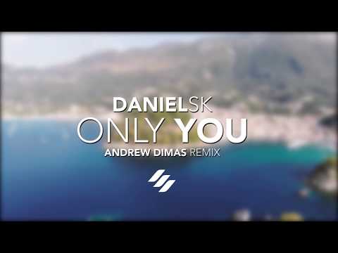 DanielSK Feat. Yannis Papadopoulos - Only You (Andrew Dimas Remix)