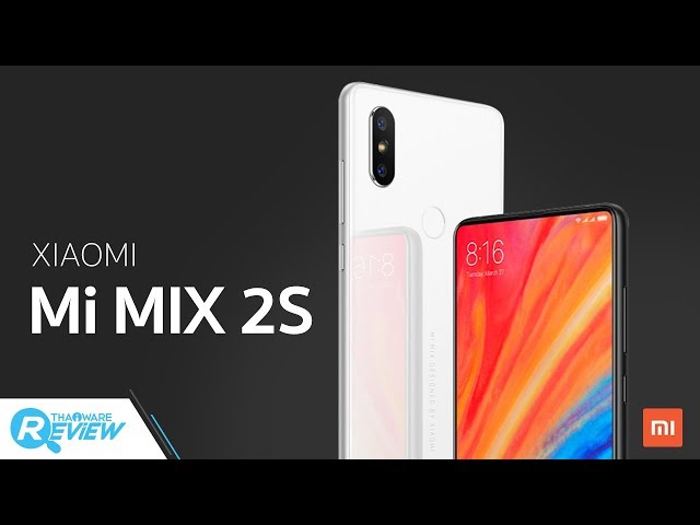  รีวิว Xiaomi Mi Mix 2S มือถือสุดแรง ราคาสุดถูก เมื่อศิลปะมาบรรจบกับเทคโนโลยี