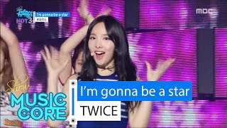 [HOT] TWICE - l’m gonna be a star, 트와이스 - l’m gonna be a star Show Music core 20160611