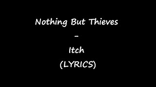 Nothing But - Thieves Itch (LYRICS)