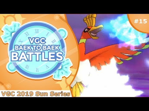 "For Ho-oh The Bells Toll" Pokémon VGC 2019 [Sun Series] Baek to Baek Battles - Episode 15