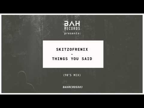 Skitzofrenix - Things You Said (90's Mix)