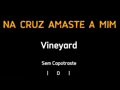 Na Cruz Amaste A Mim - Vineyard Music Brasil