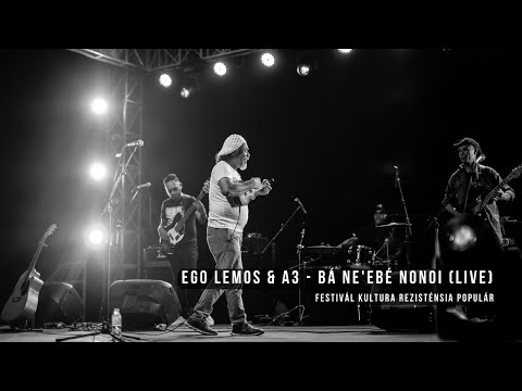 Ego Lemos & A3 - Bá Ne'ebé Nonoi (Live at Festivál Kultura Rezisténsia Populár 2022)