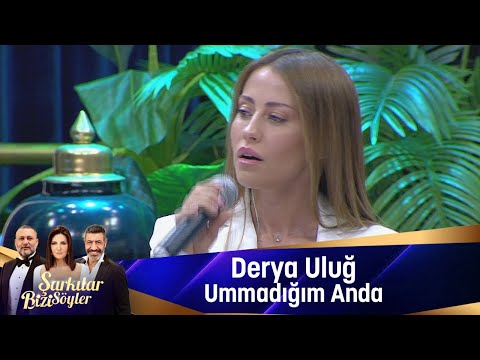 Derya Uluğ- Ummadığım Anda