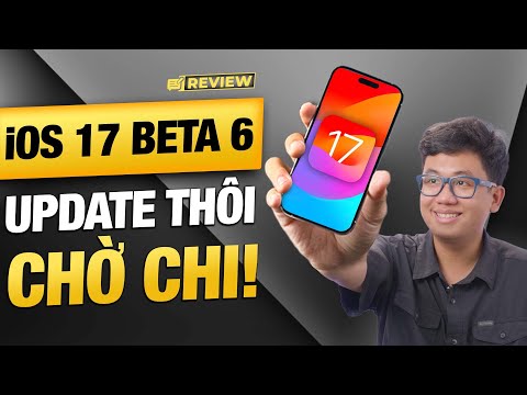 iOS 17 Beta 6: Sửa nhiều lỗi, đỡ hao pin, NÊN CẬP NHẬT! | Thế Giới Di Động