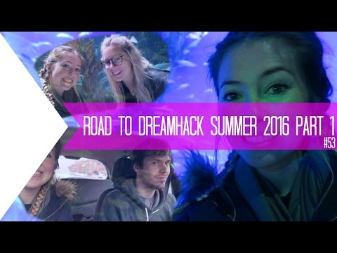 ROAD TO DREAMHACK SUMMER 2016 PART 1 | BRIDGES | HUGS | SHARKS #53