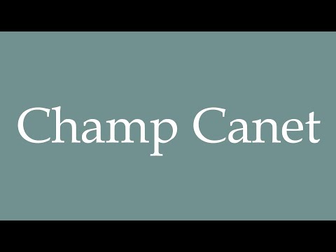 How to Pronounce ''Champ Canet'' Correctly in French