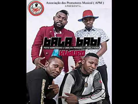 Bala Babi-Puto Agressivo e Carlos Peneira ft Karliteira