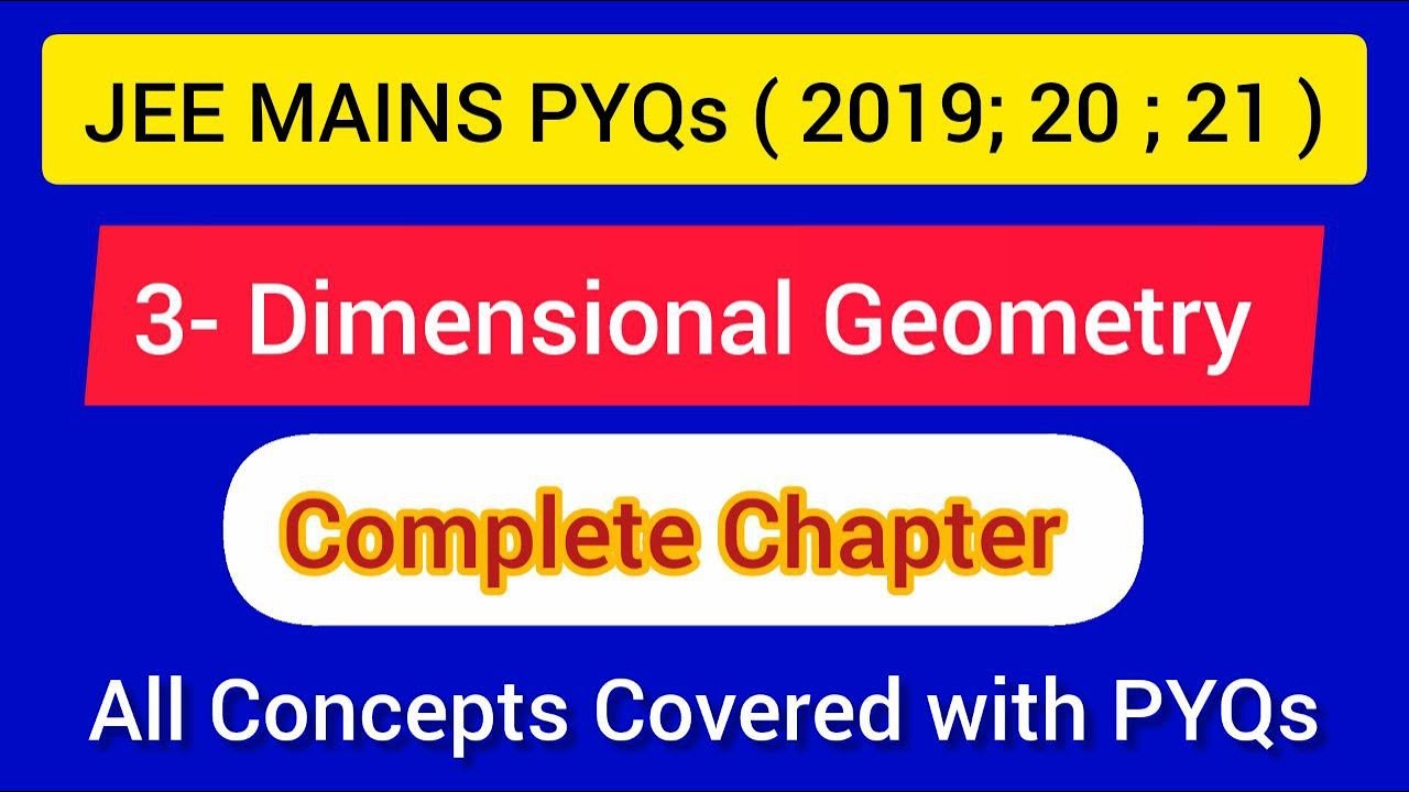 3D Geometry:  ( Complete): JEE MAINS PYQs ( 2019 , 2020 , 2021 )