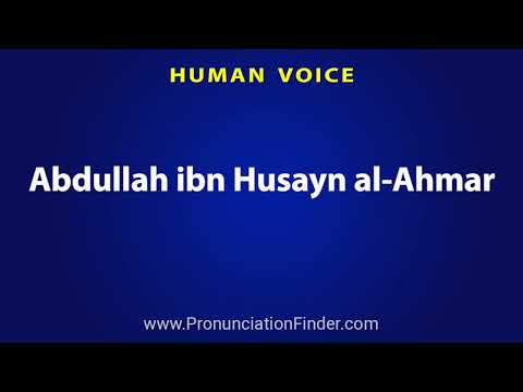 How To Pronounce Abdullah ibn Husayn al Ahmar