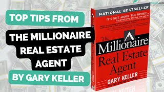 The Millionaire Real Estate Agent By Gary Keller Summary – 8 Critical Lessons for All Realtors