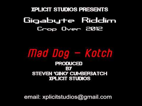 Mad Dog - Kotch [Gigabyte Riddim](Crop Over 2012)