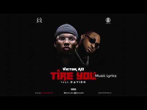 VICTOR AD ft DAVIDO _ TIRE YOU _ MUSIC LYRICS