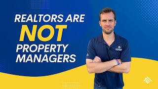 Realtors Are NOT Property Managers