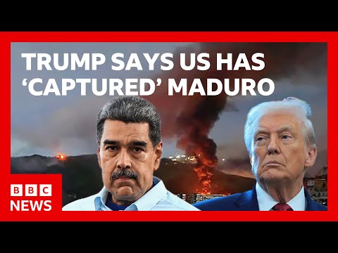 Donald Trump says US has 'captured' Venezuelan President Nicolas Maduro and his wife | BBC News