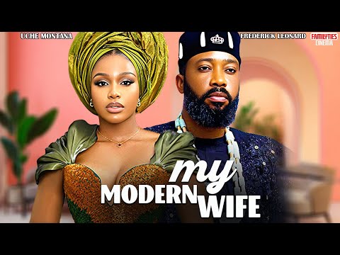 MY MODERN WIFE - UCHE MONTANA, FREDERICK LEONARD - Nigerian Movie