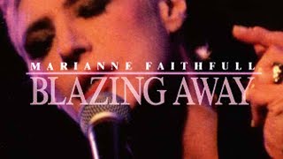 Marianne Faithfull &quot;Blazing Away&quot; Concert Film 1990
