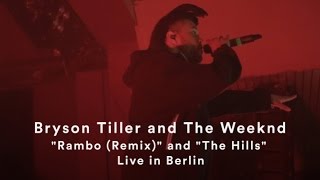 The Weeknd and Bryson Tiller | &quot;Rambo (Remix)&quot; and &quot;The Hills&quot; | Live in Berlin