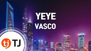 [TJ노래방] YEYE - VASCO(Feat.천재노창) / TJ Karaoke