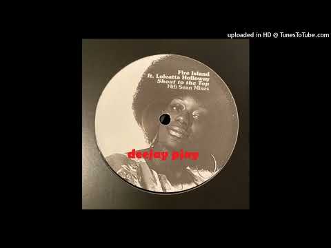 Fire Island Ft. Loleatta Holloway - Shout To The Top (Hifi Sean Mix)