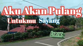 Download lagu AKU AKAN PULANG UNTUKMU SAYANG~(LIRIK) mp3