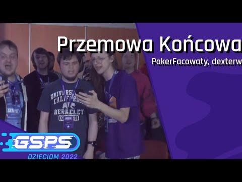 GSPS Dzieciom 2022 - Przemowa końcowa - PokerFacowaty, dexterw