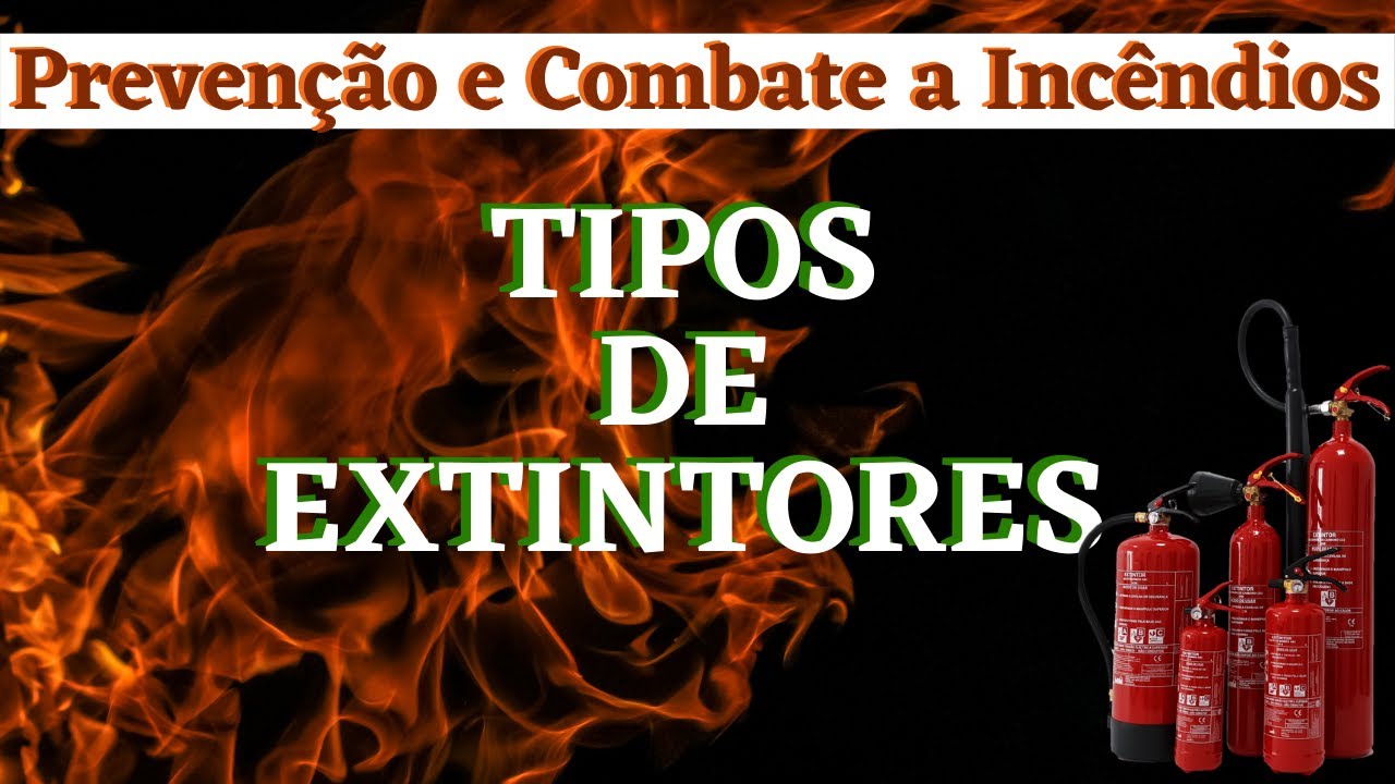 Quais são os Tipos de extintores para cada classe de incêndio? | Prevenção e Combate a Incêndio