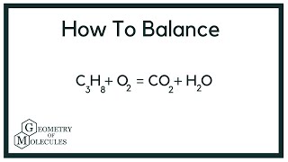 How to Balance C3H8 + O2 = CO2 + H2O (Propane Combustion Reaction)