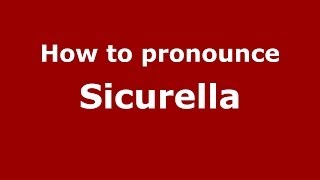 How to pronounce Sicurella