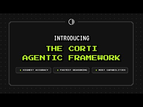 Introducing the Corti Agentic Framework